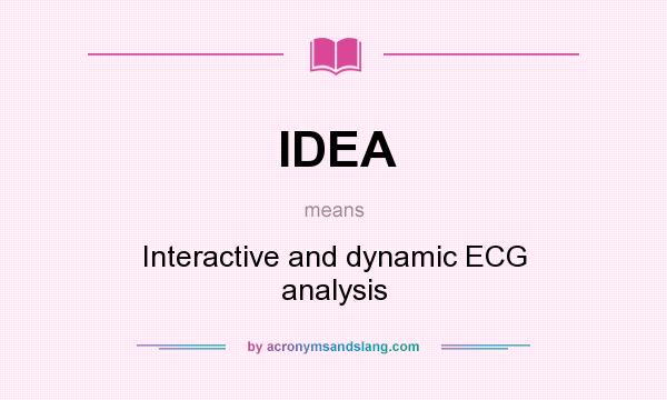 What does IDEA mean? It stands for Interactive and dynamic ECG analysis