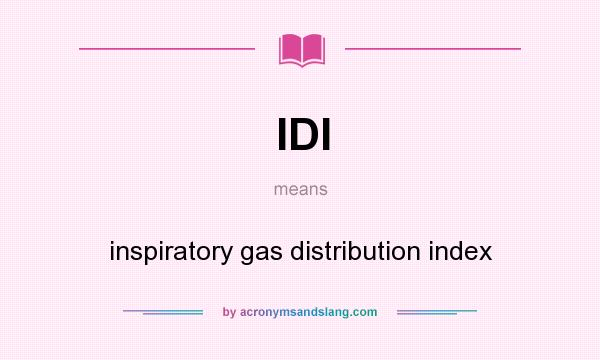 What does IDI mean? It stands for inspiratory gas distribution index