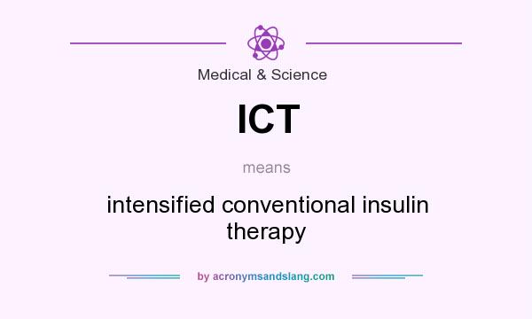 What does ICT mean? It stands for intensified conventional insulin therapy