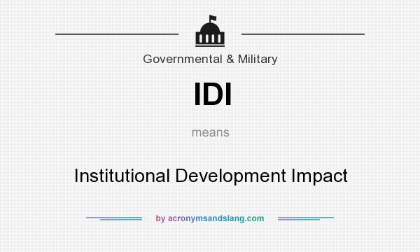 What does IDI mean? It stands for Institutional Development Impact