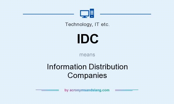 What does IDC mean? It stands for Information Distribution Companies