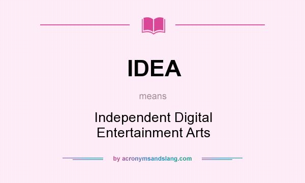 What does IDEA mean? It stands for Independent Digital Entertainment Arts