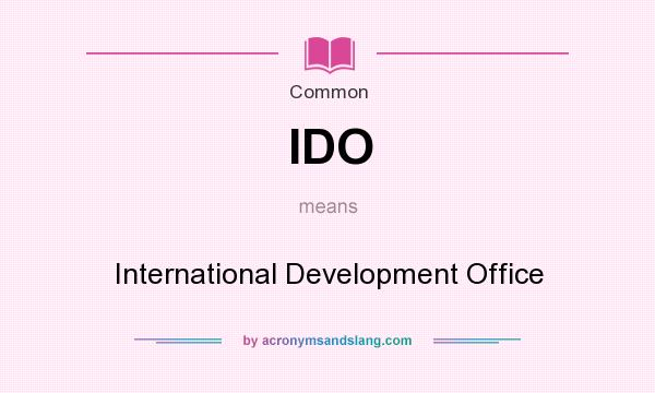 What does IDO mean? It stands for International Development Office