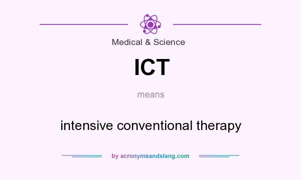 What does ICT mean? It stands for intensive conventional therapy