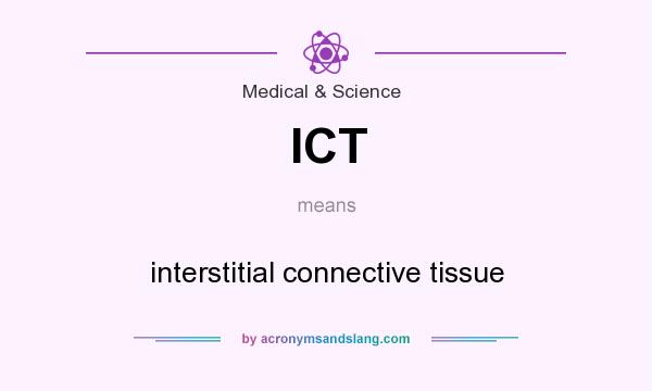 What does ICT mean? It stands for interstitial connective tissue