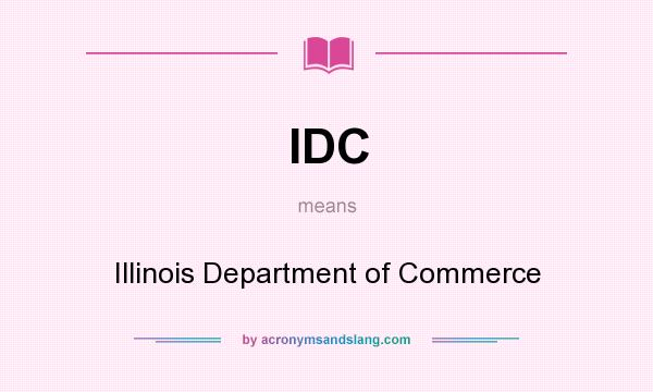 What does IDC mean? It stands for Illinois Department of Commerce