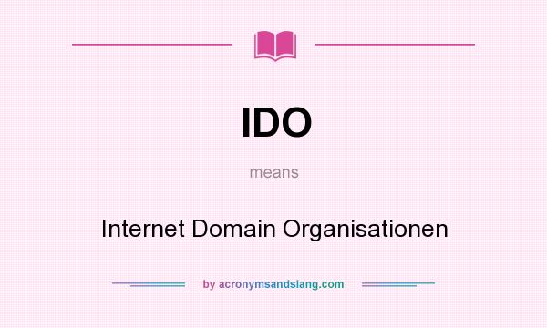 What does IDO mean? It stands for Internet Domain Organisationen