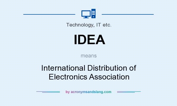 What does IDEA mean? It stands for International Distribution of Electronics Association