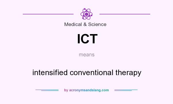What does ICT mean? It stands for intensified conventional therapy
