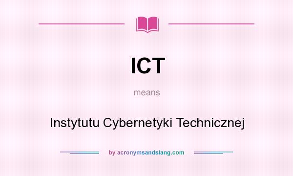 What does ICT mean? It stands for Instytutu Cybernetyki Technicznej