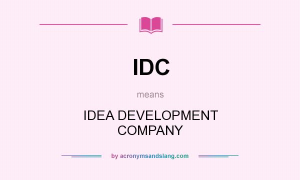 What does IDC mean? It stands for IDEA DEVELOPMENT COMPANY