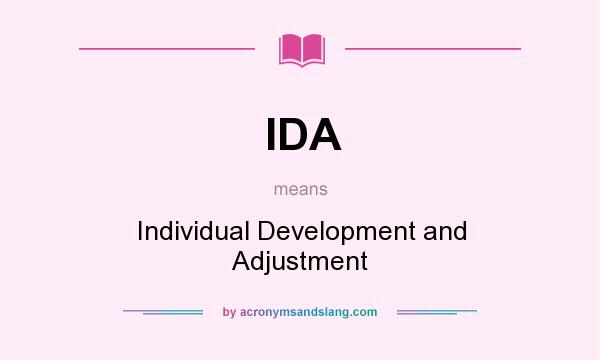 What does IDA mean? It stands for Individual Development and Adjustment