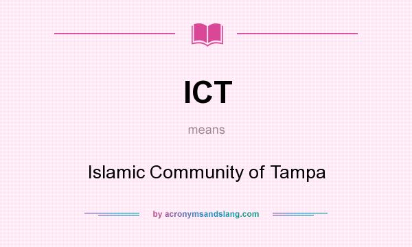 What does ICT mean? It stands for Islamic Community of Tampa