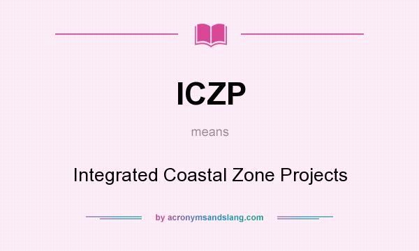 What does ICZP mean? It stands for Integrated Coastal Zone Projects