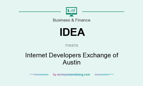 What does IDEA mean? It stands for Internet Developers Exchange of Austin