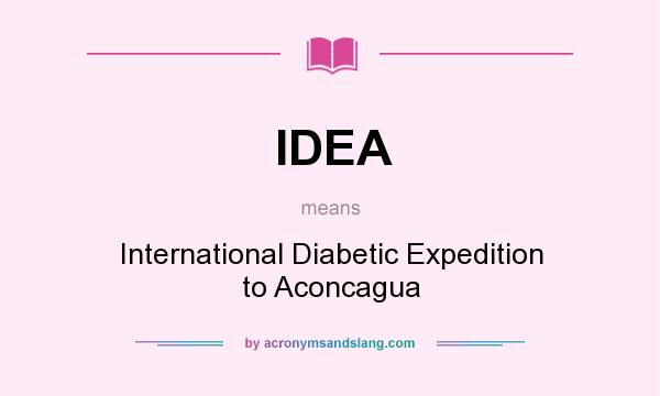 What does IDEA mean? It stands for International Diabetic Expedition to Aconcagua