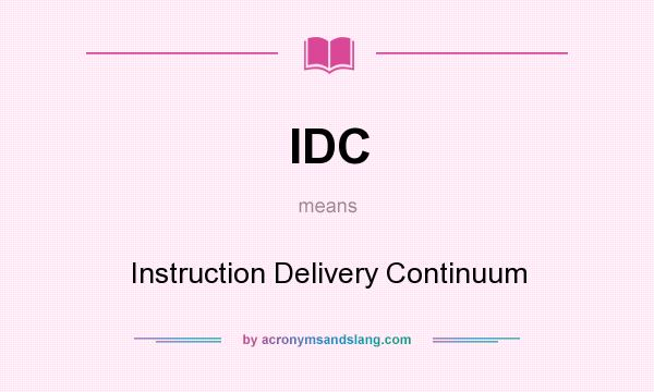 What does IDC mean? It stands for Instruction Delivery Continuum