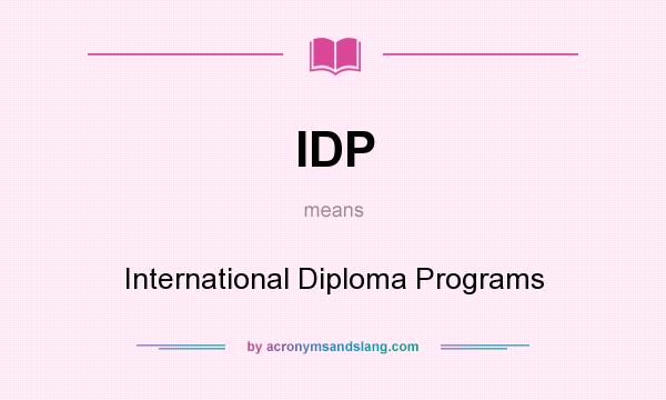 What does IDP mean? It stands for International Diploma Programs