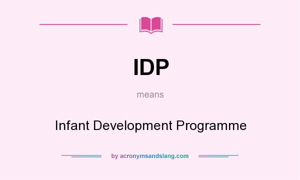 What does IDP mean? It stands for Infant Development Programme
