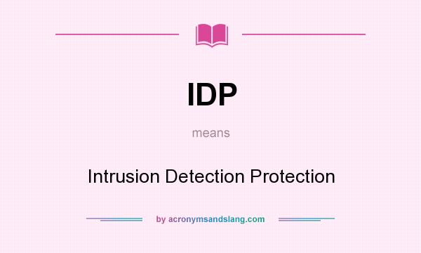 What does IDP mean? It stands for Intrusion Detection Protection