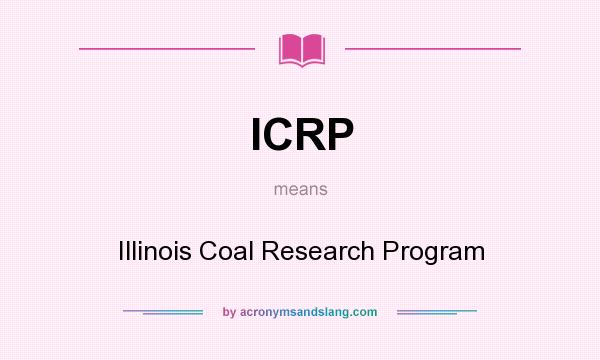 What does ICRP mean? It stands for Illinois Coal Research Program