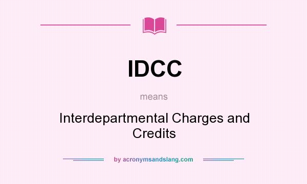 What does IDCC mean? It stands for Interdepartmental Charges and Credits