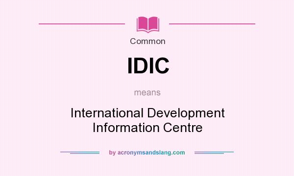 What does IDIC mean? It stands for International Development Information Centre