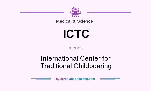 What does ICTC mean? It stands for International Center for Traditional Childbearing
