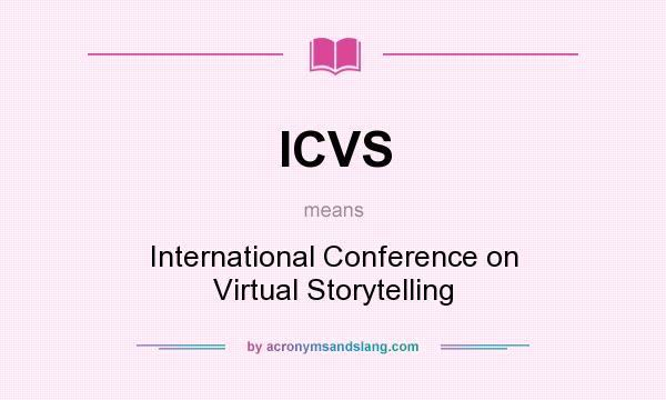 What does ICVS mean? It stands for International Conference on Virtual Storytelling