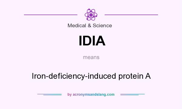 What does IDIA mean? It stands for Iron-deficiency-induced protein A