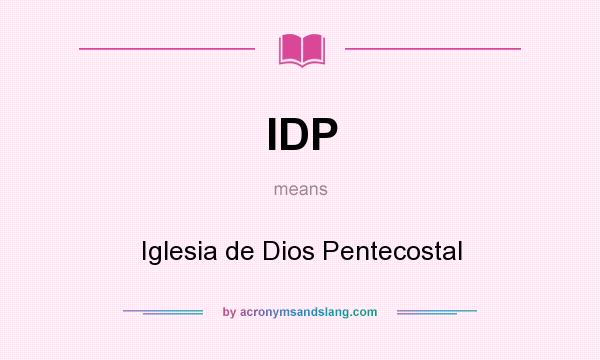 What does IDP mean? It stands for Iglesia de Dios Pentecostal