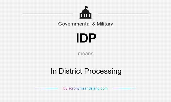 What does IDP mean? It stands for In District Processing