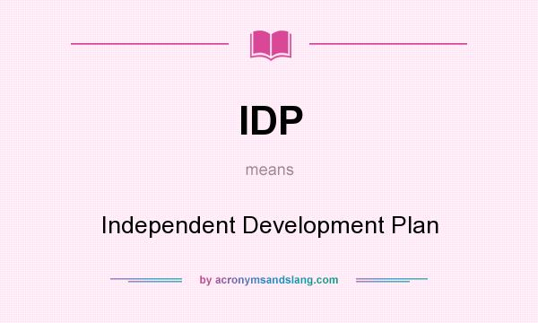 What does IDP mean? It stands for Independent Development Plan