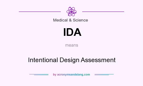 What does IDA mean? It stands for Intentional Design Assessment