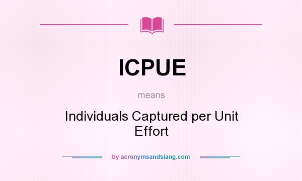 What does ICPUE mean? It stands for Individuals Captured per Unit Effort