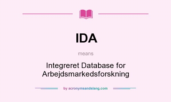 What does IDA mean? It stands for Integreret Database for Arbejdsmarkedsforskning