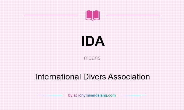 What does IDA mean? It stands for International Divers Association