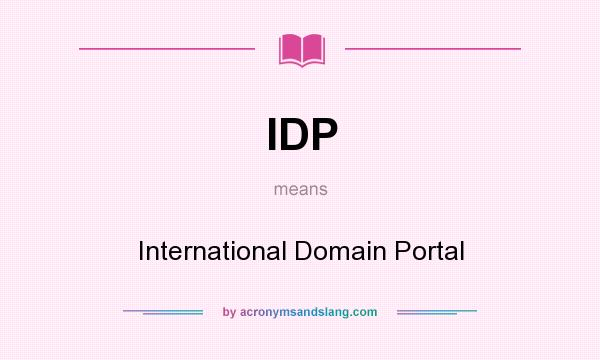 What does IDP mean? It stands for International Domain Portal