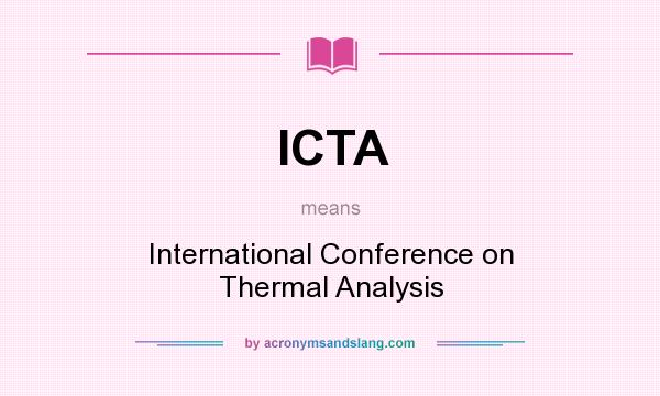 What does ICTA mean? It stands for International Conference on Thermal Analysis