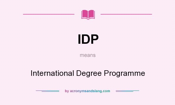 What does IDP mean? It stands for International Degree Programme