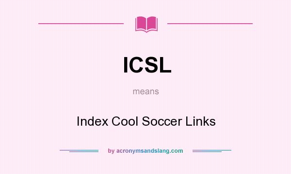 What does ICSL mean? It stands for Index Cool Soccer Links