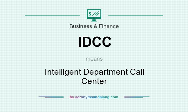 What does IDCC mean? It stands for Intelligent Department Call Center