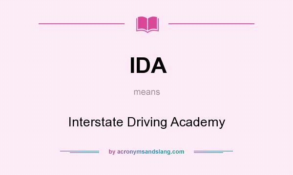 What does IDA mean? It stands for Interstate Driving Academy