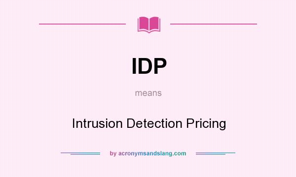What does IDP mean? It stands for Intrusion Detection Pricing