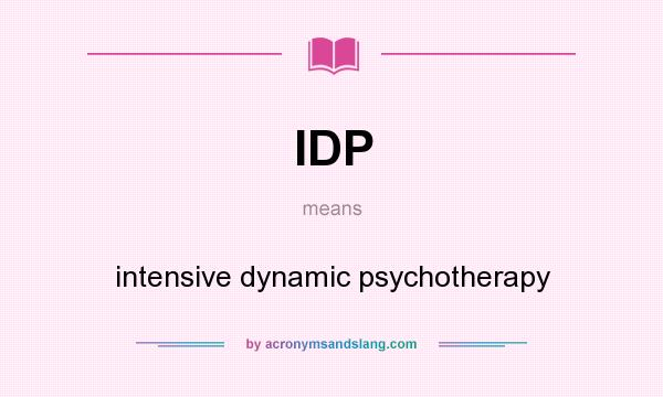 What does IDP mean? It stands for intensive dynamic psychotherapy