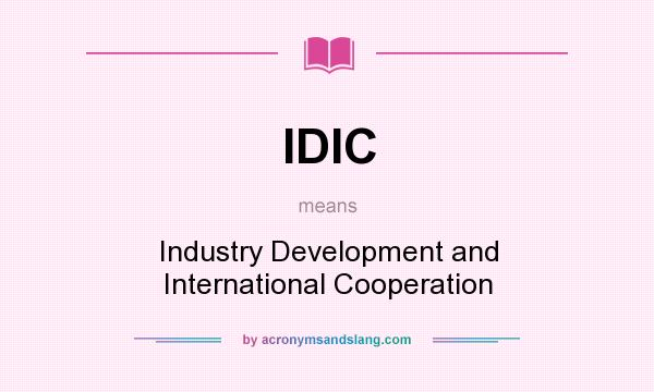 What does IDIC mean? It stands for Industry Development and International Cooperation
