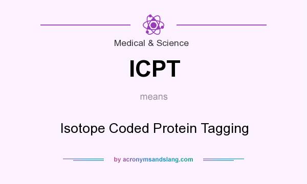 What does ICPT mean? It stands for Isotope Coded Protein Tagging