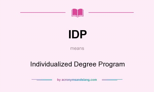 What does IDP mean? It stands for Individualized Degree Program