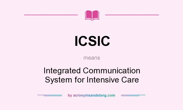 What does ICSIC mean? It stands for Integrated Communication System for Intensive Care