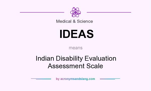 What does IDEAS mean? It stands for Indian Disability Evaluation Assessment Scale